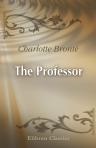 The Professor. A Tale by Currer Bell