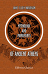 Mythology and Monuments of Ancient Athens