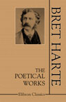 The Poetical Works of Bret Harte. Household edition. With illustrations