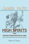 High Spirits Being Certain Stories Written in Them