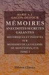 Mémoires, anecdotes secrètes, galantes, historiques et inédites, sur mesdames de La Vallière, de Montespan, de Fontanges, de Maintenon, et autres illustres Personnages du siècle de Louis XIV. Tome 1