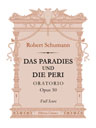 Das Paradies und die Peri. Oratorio, op. 50. Full Score