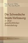 Die Schwedische Staats-Verfassung in ihrer geschichtlichen Entwickelung. Dargestellt von F.O. Freiherrn von Nordenflycht