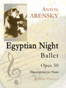Egyptian Night, op. 50. Ballet. Transcription for Piano