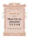 Practical Singing Tutor. For Mezzo Soprano or Contralto