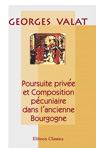 Poursuite privée et Composition pécuniaire dans l'ancienne Bourgogne