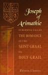 Joseph of Arimathie: Otherwise Called The Romance of the Seint Graal, or Holy Grail. Edited, with notes and glossarial indices, by the Rev. Walter W. Skeat