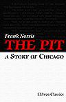 The Pit: a Story of Chicago