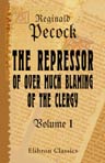 The Repressor of Over Much Blaming of the Clergy. Volume 1