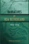 Narratives of New Netherland, 1609-1664. Edited by J. Franklin Jameson. With three maps and a facsimile