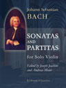 Sonatas and Partitas for Solo Violin. Edited by Joseph Joachim and Andreas Moser
