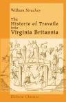 The Historie of Travaile into Virginia Britannia. Expressing the Cosmographie and Comodities of the Country, together with the Manners and Customes of the People