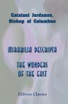 Mirabilia Descripta: the Wonders of the East. Translated, with the addition of a commentary, by Colonel Henry Yule