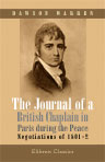 The Journal of a British Chaplain in Paris during the Peace Negotiations of 1801-2. Edited, with notes, a preface, and historical introduction by A. M. Broadley