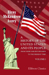 A History of the United States and Its People from Their Earliest Records to the Present Time. Volume 1