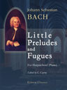 Little Preludes and Fugues. For Harpsichord (Piano). Edited by C. Czerny