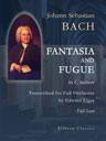 Fantasia and Fugue in C minor. Transcribed for Full Orchestra by Edward Elgar. Full Score