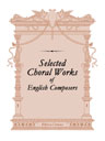 Selected Choral Works of English Composers