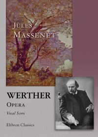 Werther. Opera. Vocal Score. Jules Massenet.
