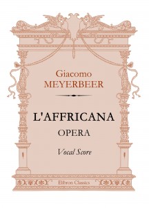 L'Affricana. Opera. Vocal Score. Giacomo Meyerbeer.