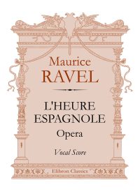L'Heure Espagnole. Opera. Vocal Score. Maurice Ravel.