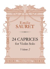 24 Caprices for Solo Violin. Emile Sauret.