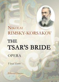 The Tsar's Bride. Opera. Vocal Score. Nikolai Rimsky-Korsakov.