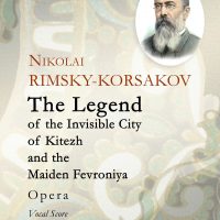 The Legend of the Invisible City of Kitezh and the Maiden Fevroniya. Opera. Vocal Score. Nikolai Rimsky-Korsakov.