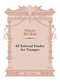 62 Selected Etudes for Trumpet. Wilhelm Wurm.