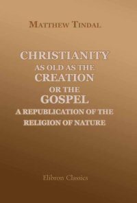 Christianity as Old as the Creation: