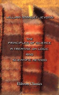 The Principles of Science: a Treatise on Logic and Scientific Method.