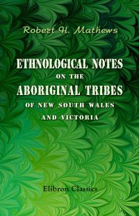 Ethnological Notes on the Aboriginal Tribes of New South Wales and Victoria.