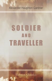 Soldier and Traveller. By Alexander Gardner.