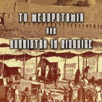 To Mesopotamia and Kurdistan in Disguise.