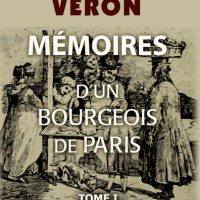 Mémoires d’un bourgeois de Paris comprenant la fin de l’Empire, la Restauration, la Monarchie de Juillet, la République jusqu’au rétablissement de l’Empire. Tome 1