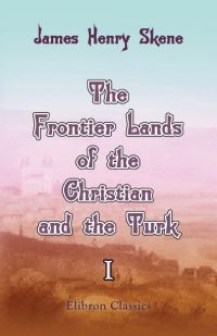 The Frontier Lands of the Christian and the Turk