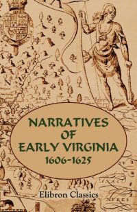 Narratives of Early Virginia, 1606-1625