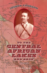 To the Central African Lakes and Back. Vol. 1
