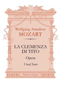La Clemenza di Tito. Opera. Vocal Score. Wolfgang Mozart.