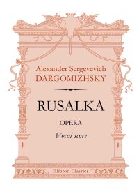 Rusalka. Opera. Vocal Score. Alexander Dargomizhsky.