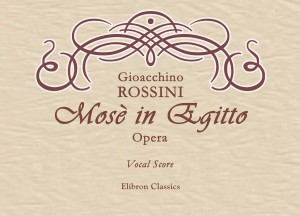 Mosè in Egitto. (Moses in Egypt). Opera. Vocal Score.