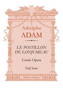 Le Postillon de Lonjumeau. Comic Opera. Adam Adolphe.