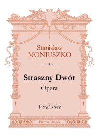 Straszny Dwуr. Opera. Vocal Score. Stanislaw Moniuszko.