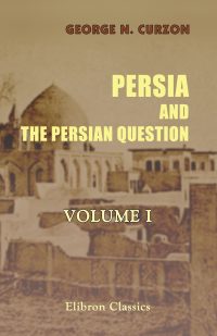 Persia and the Persian Question.