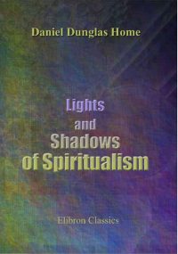 Lights and Shadows of Spiritualism.