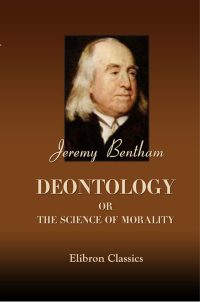 Deontology; or, The Science of Morality.