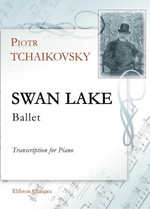 Swan Lake. Ballet. Transcription for Piano. Petr Tchaikovsky.