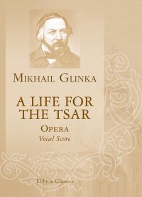 A Life for the Tsar. Opera. Vocal Score. Mikhail Glinka.