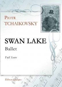 Swan Lake. Ballet. Full Score. Petr Tchaikovsky.
